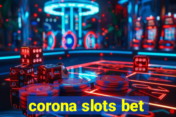 corona slots bet